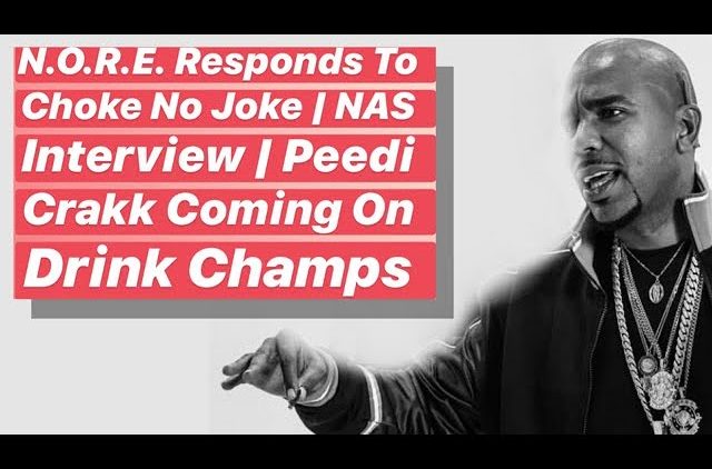 N.O.R.E. Addresses Choke No Joke | NAS Interview | Peedi Crakk Coming On Drink Champs
