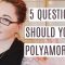 Should You Be Polyamorous? 5 Questions to Ask…